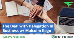 The Deal with Delegation in Business w- Malcolm Ilogu