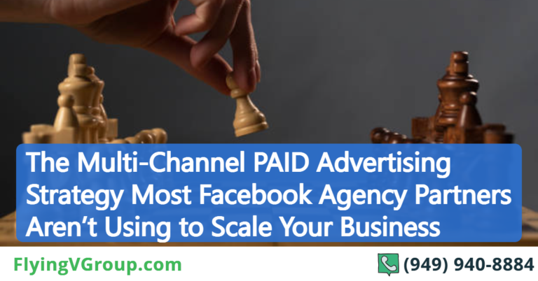 The Multi-Channel PAID Advertising Strategy Most Facebook Agency Partners Aren’t Using to Scale Your Business