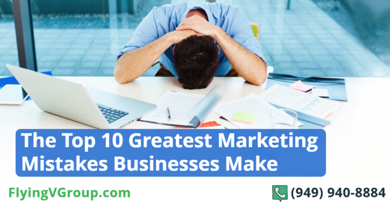 The Top 10 Greatest Marketing Mistakes Businesses Make