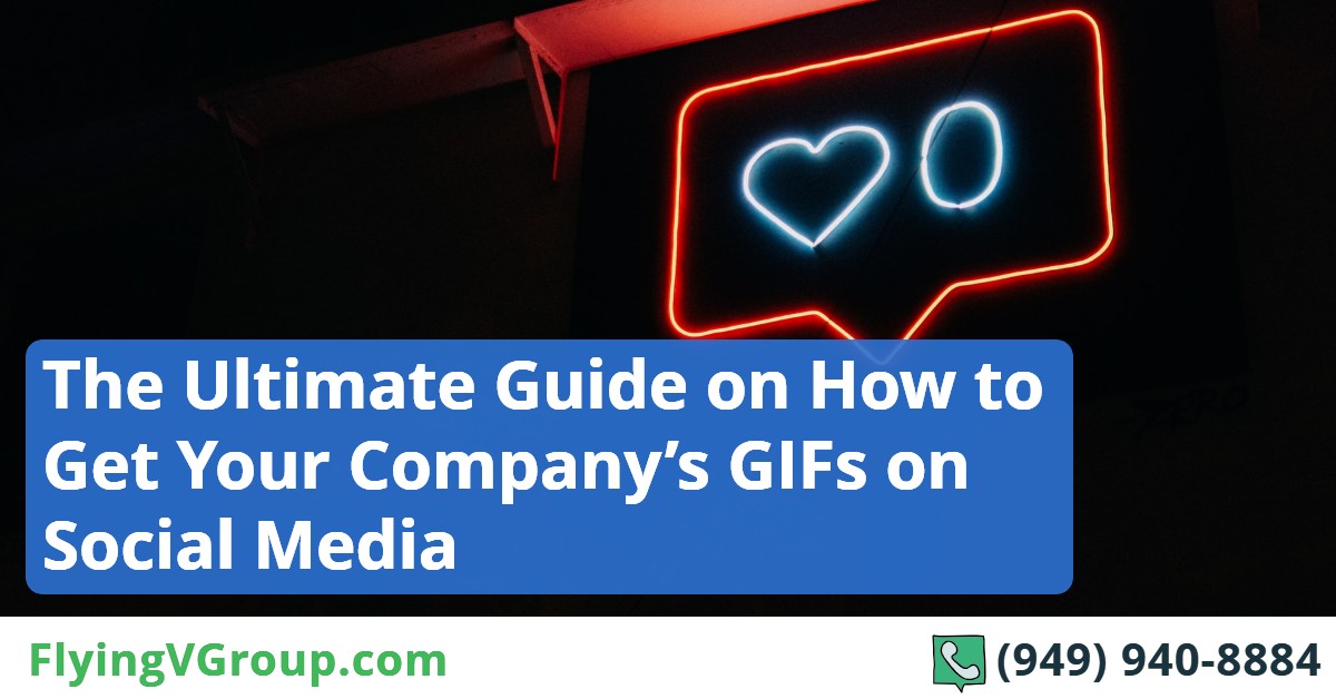 The Ultimate Guide on How to Get Your Company’s GIFs on Social Media