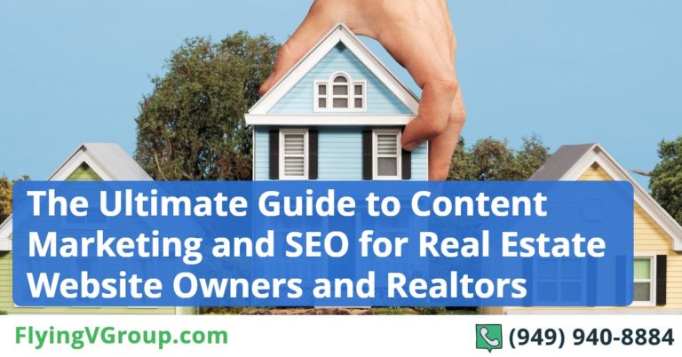 The Ultimate Guide to Content Marketing and SEO for Real Estate Website Owners and Realtors
