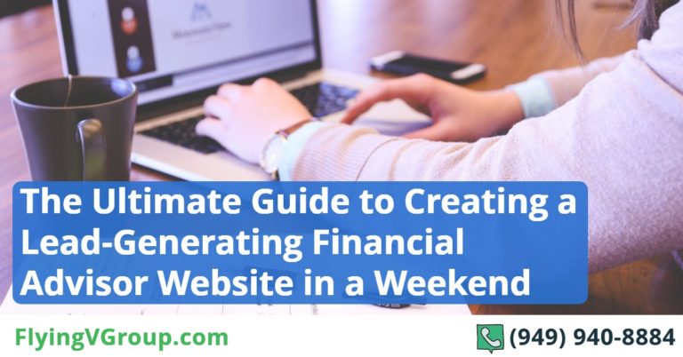 The Ultimate Guide to Creating a Lead-Generating Financial Advisor Website in a Weekend