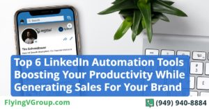 Top 6 LinkedIn Automation Tools Boosting Your Productivity While Generating Sales For Your Brand