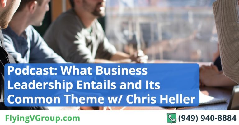 What Business Leadership Entails and Its Common Theme w/ Chris Heller