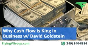 Why Cash Flow is King in Business w- David Goldstein